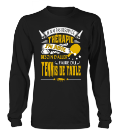 Je n'ai pas besoin de thérapie j'ai juste besoin d'aller faire du tennis de table