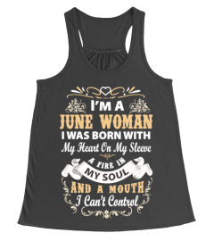 I'm a june woman I was born with my heart