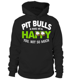 Pit Bulls Make Me Happy. You, Not So Much - Dog Lover Shirt