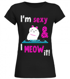 I'm Sexy And I Meow It DJ Cat T Shirt