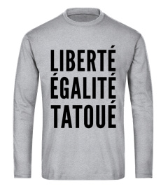 LIBERTÉ - ÉGALITÉ - TATOUÉ