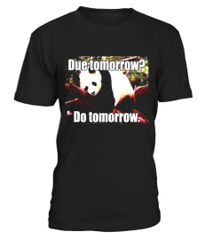 Due tomorrow Shirt Do Tomorrow Motivational Chill Panda Tee