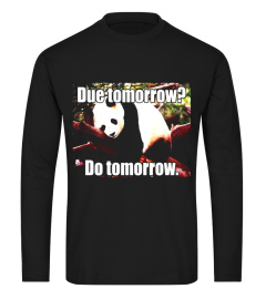 Due tomorrow Shirt Do Tomorrow Motivational Chill Panda Tee