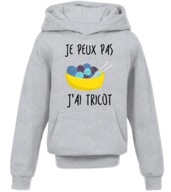 JE PEUX PAS, J'AI TRICOT !