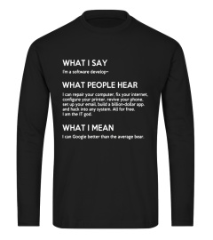 WHAT PEOPLE HEAR WHEN I SAY I'M A SOFTWARE DEVELOPER T-SHIRT