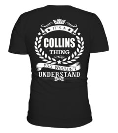 IT'S A COLLINS THING YOU WOULDN'T UNDERSTAND