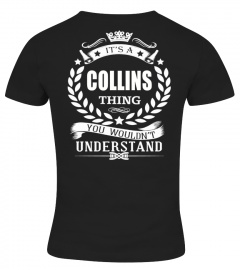 IT'S A COLLINS THING YOU WOULDN'T UNDERSTAND