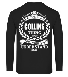 IT'S A COLLINS THING YOU WOULDN'T UNDERSTAND