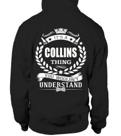 IT'S A COLLINS THING YOU WOULDN'T UNDERSTAND