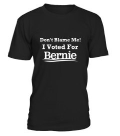 I Voted For Bernie Sanders Don T Blame Me 