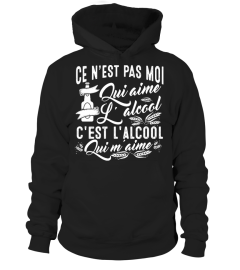 CE N'EST PAS MOI QUI AIME L'ALCOOL