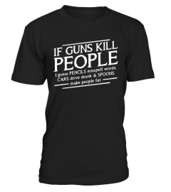 'If Guns Kill People' Political Gun Control T-shirt