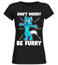 Furry Fandom Shirt Don't Worry Be Furry Shirt Wolf Shirt Fox