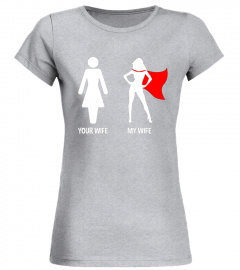 Your Wife My Wife - Superhero Woman Edition T-shirt