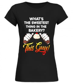 Funny Baking Shirts - Sweetest Thing In The Bakery T Shirt