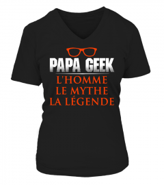 PAPA GEEK  L'HOMME LE MYTHE LA LEGENDE T-SHIRT