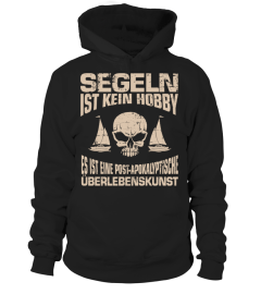 Segeln ist kein Hobby. Es ist eine post-apokalyptische Überlebenskunst. (Limitierte Auflage)