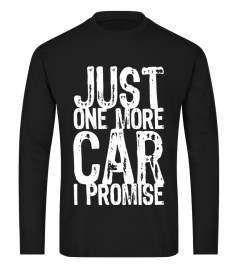 Just One More Car I Promise T-Shirt