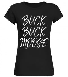 Buck Buck Moose Shirt Outdoors Funny Hunting Quote T-Shirt