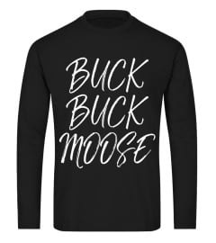 Buck Buck Moose Shirt Outdoors Funny Hunting Quote T-Shirt