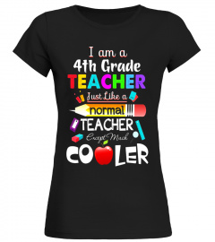 I'm a Fourth Grade Teacher except much cooler T-Shirt