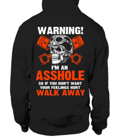 WARNING I'M AN ASSHOLE  SO IF YOU DONT WANT YOUR FEELINGS HURT WALK AWAY T-SHIRT