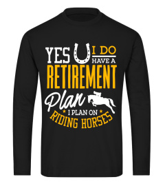 Horses Shirt I Plan On Riding Horses Retirement Gift T-Shirt