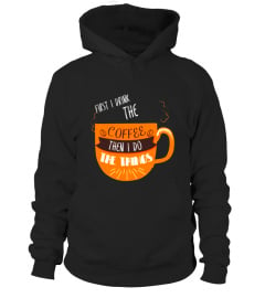 Coffee Shirt Funny Tees First I drink The Coffee Then I Do T