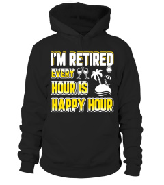 I'm Retired Every Hour Is Happy Hour Retirement T-Shirt