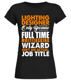 Lighting Designer Is Not An Actual Job Title Funny T-Shirt