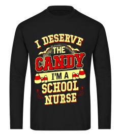 I'm A School Nurse I Deserve The Candy T-shirt