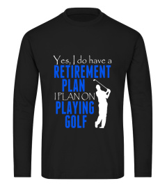 Funny Golf Tees - Yes I Do Have A Retirement Plan T-Shirt