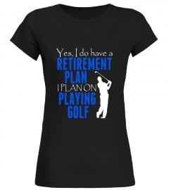 Funny Golf Tees - Yes I Do Have A Retirement Plan T-Shirt