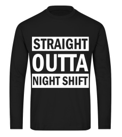 Straight Outta Night Shift for Nurses, Doctors, MD T Shirt