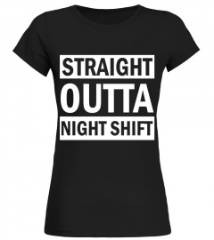 Straight Outta Night Shift for Nurses, Doctors, MD T Shirt