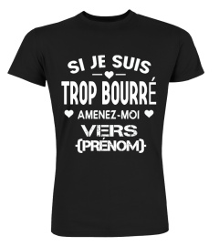 SI JE SUIS TROP BOURRÉ AMENEZ-MOI VERS