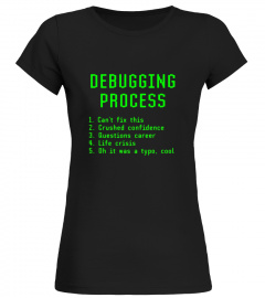 Debugging Process Funny Computer Programming Coder T-shirt