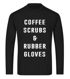 Funny Medical T-Shirt Coffee Scrubs And Rubber Gloves