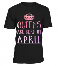 QUEENS ARE BORN IN APRIL T SHIRT