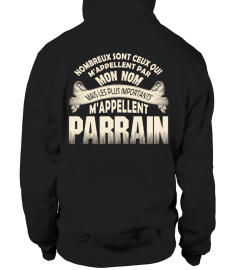 NOMBREUX SONT CEUX QUI M'APPELLENT PAR MON NOM MAIS LES PLUS IMPORTANTS M'APPLELLENT PARRAIN T-SHIRT