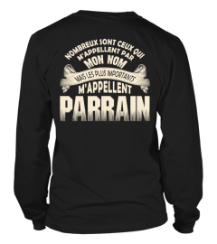 NOMBREUX SONT CEUX QUI M'APPELLENT PAR MON NOM MAIS LES PLUS IMPORTANTS M'APPLELLENT PARRAIN T-SHIRT