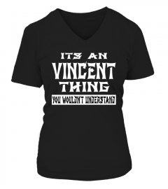 It s An VINCENT Thing You Wouldn t Understand Shirt