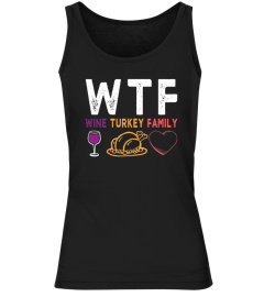 WTF Wine Turkey Family Shirt Funny