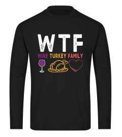 WTF Wine Turkey Family Shirt Funny