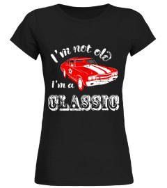 I'm not Old I'm a Classic - Funny T-Shirt for Dad or Grandpa