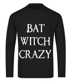 Bat Witch Crazy | Funny Sarcastic Halloween Shirt