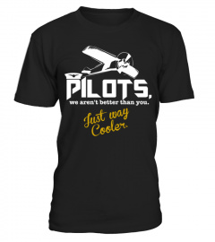 PILOT'S. WE AREN'T BETTER THAN YOU JUST 