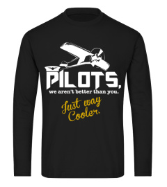 PILOT'S. WE AREN'T BETTER THAN YOU JUST 