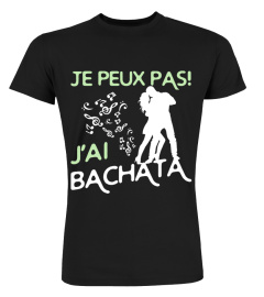 Je peux pas! J'ai Bachata