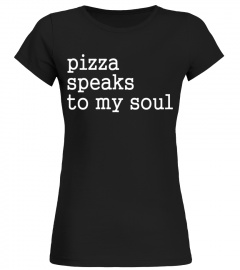 Crew Neck T-shirt| Pizza Speaks To My Soul - Limited Edition
